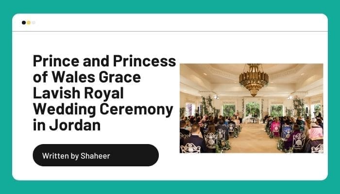 Prince and Princess of Wales Grace Lavish Royal Wedding Ceremony in Jordan