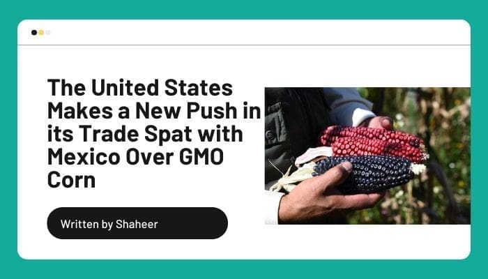 The United States Makes a New Push in its Trade Spat with Mexico Over GMO Corn