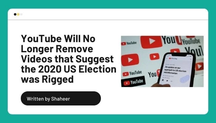 YouTube Will No Longer Remove Videos that Suggest the 2020 US Election was Rigged