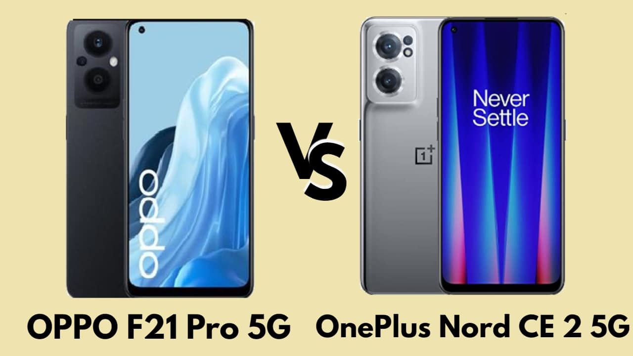 مقارنة مواصفات الهاتفين OnePlus Nord CE 2 5G & OPPO F21 Pro 5G والأسعار