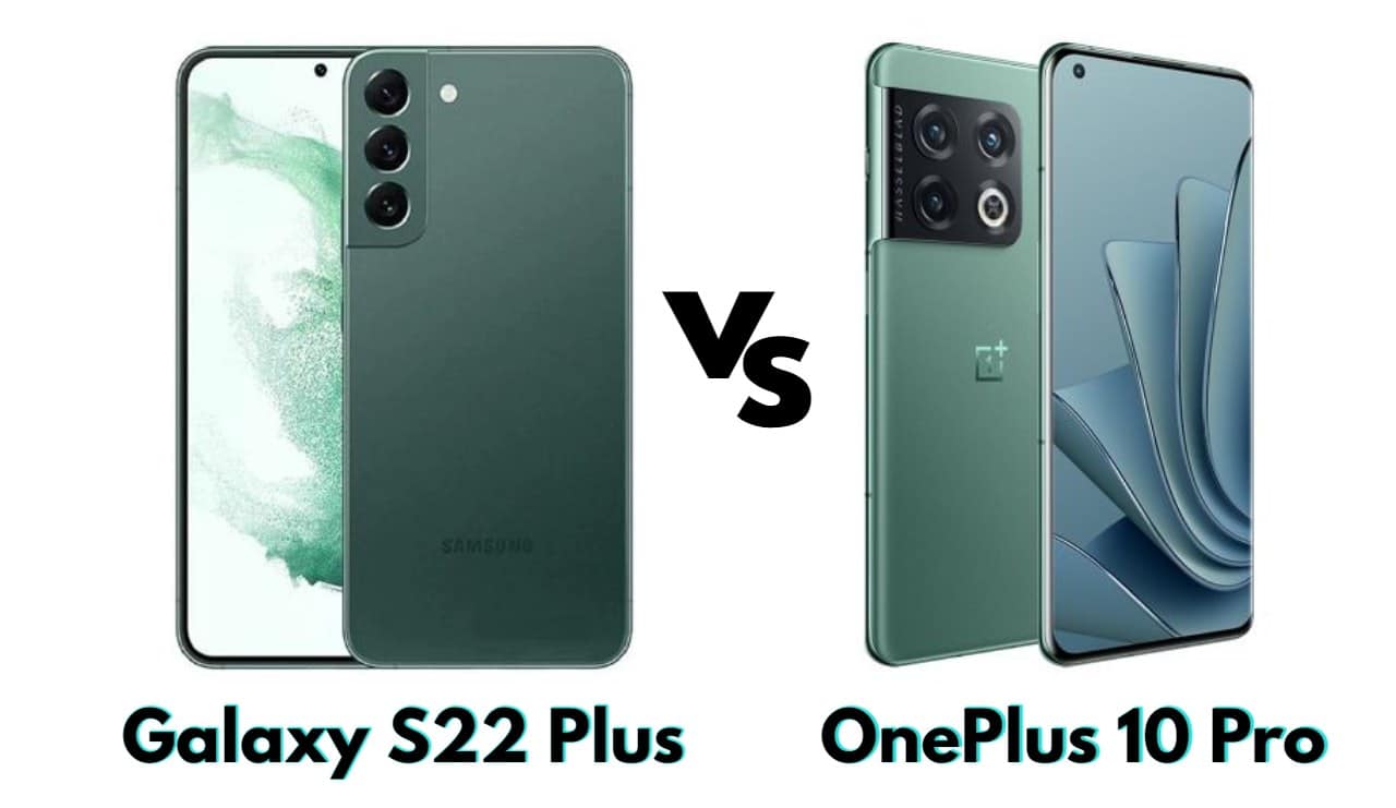 مقارنة مواصفات OnePlus 10 Pro و Samsung Galaxy S22 Plus والأسعار