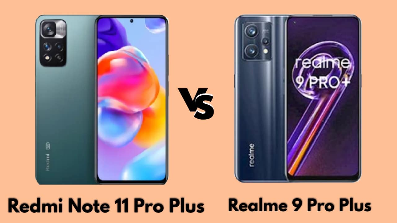  مقارنة مواصفات Redmi Note 11 Pro Plus & Realme 9 Pro Plus والأسعار
