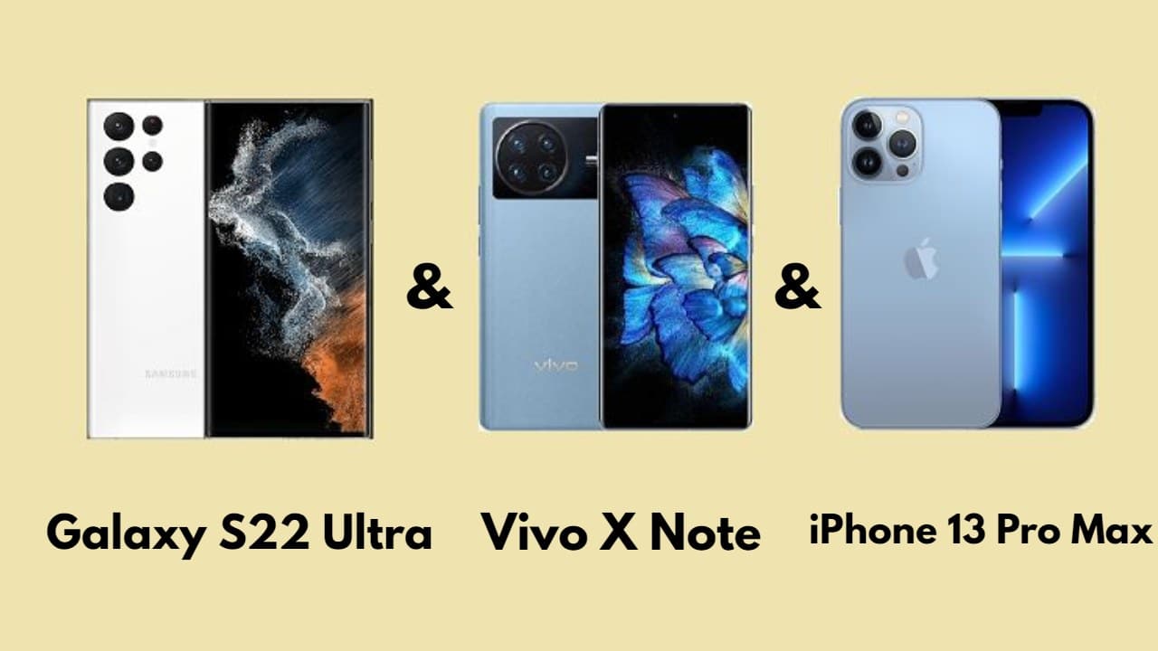 مقارنة مواصفات Samsung Galaxy S22 Ultra & Vivo X Note & iPhone 13 Pro Max والأسعار