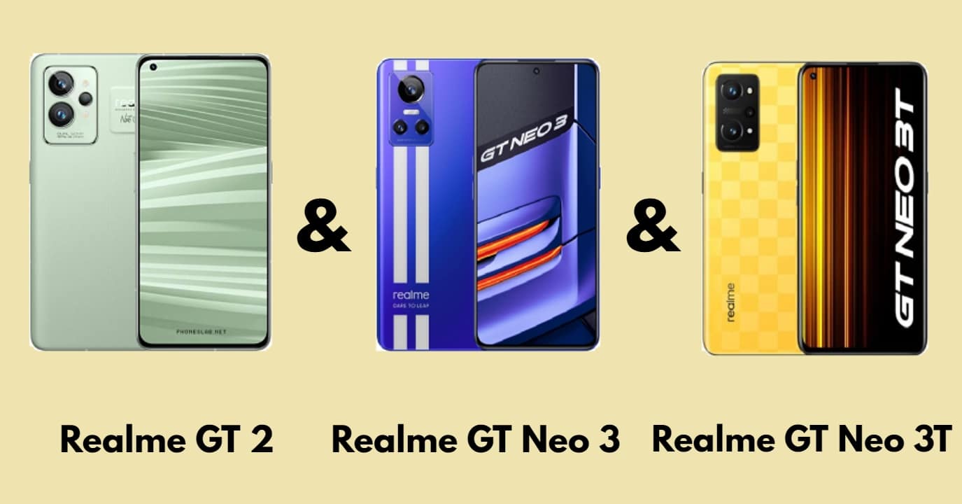 مقارنة مواصفات ثلاثي ريلمي Realme GT 2 & Realme GT Neo 3 & Realme GT Neo 3T والأسعار