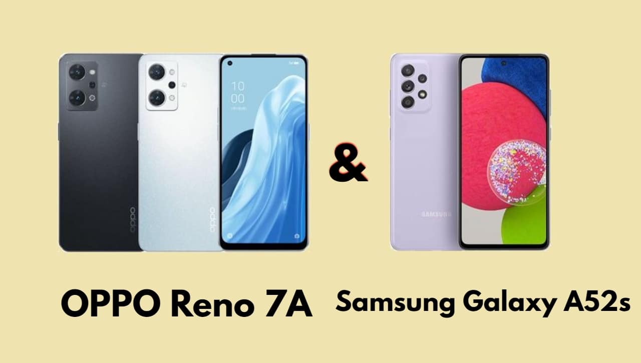 مقارنة مواصفات OPPO Reno 7A & Samsung Galaxy A52s والأسعار