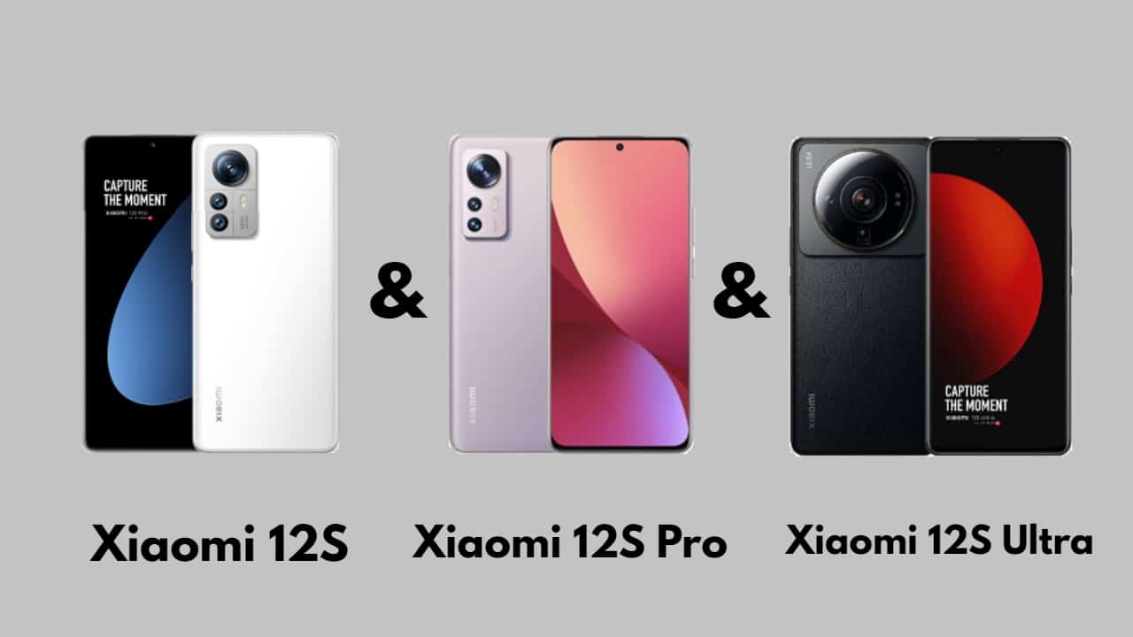 مقارنة المواصفات لهواتف Xiaomi 12S & Xiaomi 12S Pro & Xiaomi 12S Ultra والأسعار